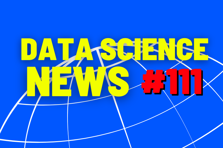 Data Science News #111